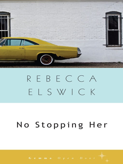 Title details for No Stopping Her by Rebecca Elswick - Available